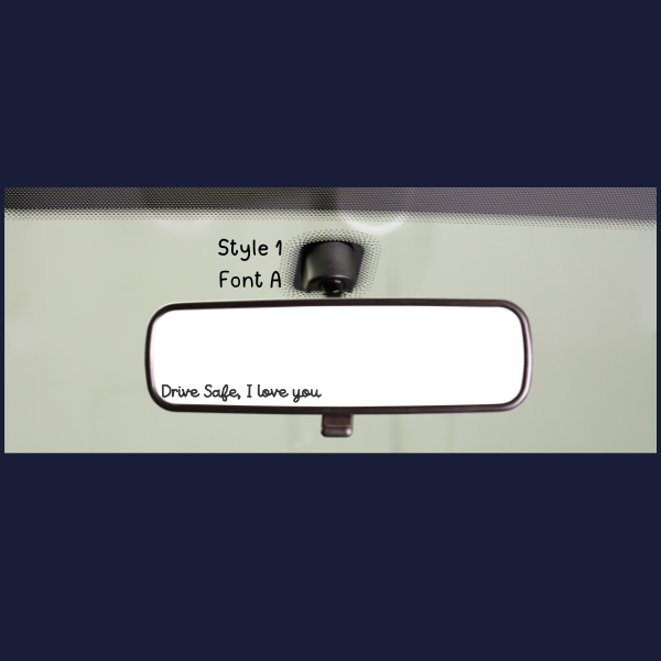 Car rearview mirror with script decal reading Drive Safe I love you shown as rear view mirror sticker for drivers
