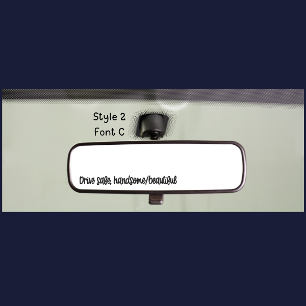Made By Ally Adair rear view mirror sticker for drivers showing white decal reading Drive safe handsome and beautiful