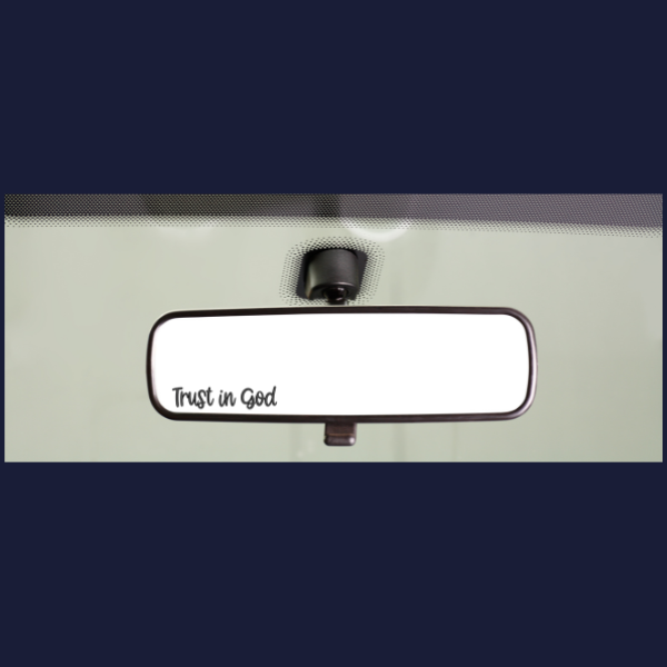 Car rear view mirror showing Trust in God script decal by Made By Ally Adair rear view mirror sticker for drivers